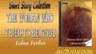 The Woman Who Tried to be Good Edna Ferber audiobook Short Story [upl. by Palgrave]