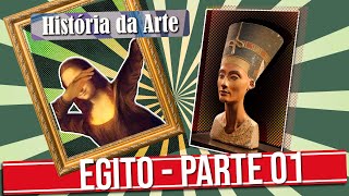 HISTÓRIA DA ARTE EGIPCIA  PARTE 1 [upl. by Elakram]