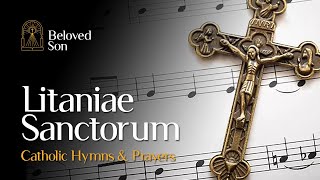 Litaniae Sanctorum Litany of the Saints  Catholic Hymns amp Prayers [upl. by Anirb]