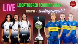 LIVE  CORINTHIANS X BOCA JUNIOR  SEMIFINAL LIBERTADORES FEMININA quotVINGANÇAquot1 [upl. by Vento]