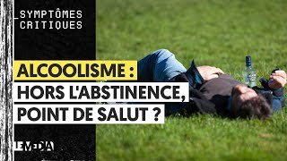 ALCOOLISME  HORS LABSTINENCE POINT DE SALUT [upl. by Krystin]