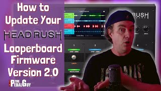 The Pedal Guy Presents How to Install the New HeadRush Looperboard Firmware Version 20 [upl. by Jessica]