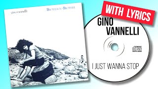 Gino Vannelli  I Just Wanna Stop with lyrics [upl. by Sirrom]