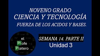 SEMANA 14 NOVENO GRADO CIENCIA Y TECNOLOGÍA FUERZA DE LOS ÁCIDOS Y BASES PARTE II [upl. by Proudlove]