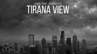 Tirana View Flori feat AlbaBeats [upl. by Charil154]