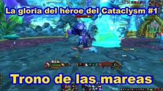 La gloria del héroe del Cataclysm 1 Trono de las mareas [upl. by Waiter]