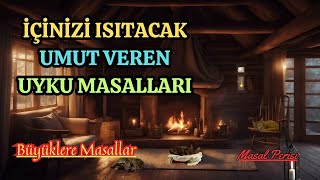 İÇİNİZİ ISITACAK UMUT VEREN MASALLARBüyüklere MasallarMasal DinleUyku MasallarıSesli Kitap Dinle [upl. by Daffodil]