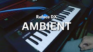 Melancholic Ambient  Yamaha Reface DX [upl. by Zitah]