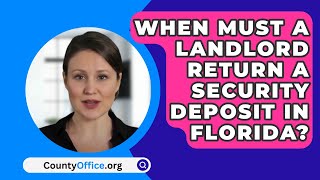 When Must A Landlord Return A Security Deposit In Florida  CountyOfficeorg [upl. by Nasya]