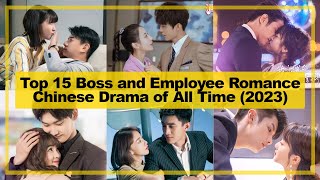 TOP 15【Boss and Employee Romance】CHINESE Drama of All Time《2023》┃ Workplace Romance CEO Male Lead [upl. by Onida754]