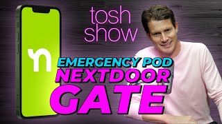 NextdoorGate  Emergency Pod  Tosh Show [upl. by Udela]