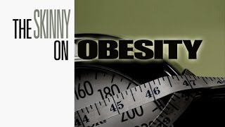 The Complete Skinny on Obesity [upl. by Onil]