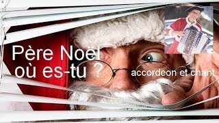 Père Noël où es tu  accordeon et chant france [upl. by Ahsaeyt]