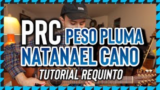 PRC  Peso Pluma  Natanael Cano  Tutorial  REQUINTO  Guitarra [upl. by Nosnarb367]