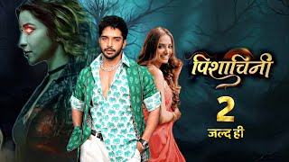 Pishachini Season 2  Kab Aayega  First Promo amp Release Date Update  Hlive TV [upl. by Attenal81]