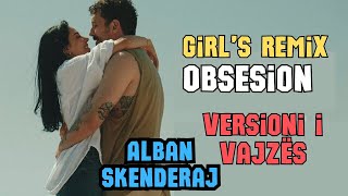 Kur Vajza Këndon Alban Skenderaj Obsesion REMIX [upl. by Ahseid]