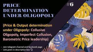 Collusive Oligopoly  Perfect amp Imperfect Collusion  Barometric Price leadership  Part6  EK [upl. by Tiebout776]