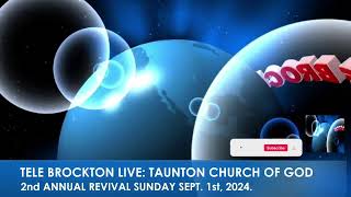 TELE BROCKTON LIVE TAUNTON CHURCH OF GOD ANNUAL REVIVAL SUNDAY SEPT 1st 2024 [upl. by Coltin]