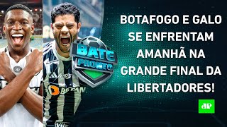 AMANHÃ TEM FINAL Botafogo ou AtléticoMG quem será o CAMPEÃO da Libertadores  BATEPRONTO [upl. by Ozneral]