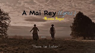 Hawa Ko Lahar Lyrics ll Kuma Sagar  A Mai Re [upl. by Dacey938]