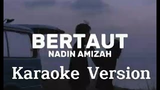 BERTAUTNADIN AMIZAH KARAOKE VERSION [upl. by Arrakat]