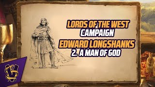 Lords of the West Campaign Edward Longshanks 2 A Man of God [upl. by Euqinomod]