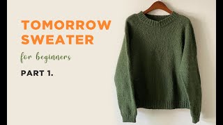 Tomorrow Sweater Tutorial for Beginners  Part 1 [upl. by Odraccir]