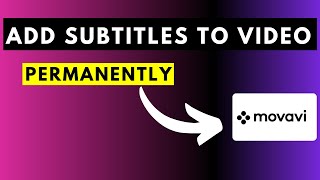 How to Permanently Add Subtitles to a Video Using Movavi Video Converter [upl. by Imis]
