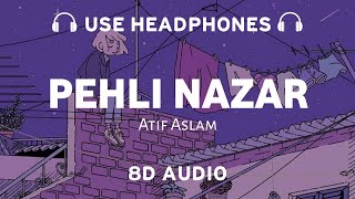 Pehli Nazar Mein 8D AUDIO Atif Aslam  Pritam  8dmusix [upl. by Shaper]