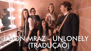 Jason Mraz  Unlonely Tradução Live amp Acoustic [upl. by Quentin]