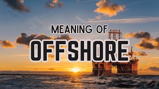 What is the meaning of Offshore [upl. by Ilesara]