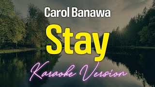 STAY  Carol Banawa KARAOKE Version [upl. by Sweet]