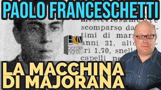 LA MACCHINA DI MAJORANA  PAOLO FRANCESCHETTI [upl. by Dalli]