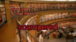 What does scampered mean [upl. by Orabelle]