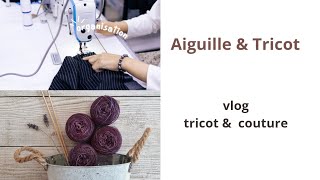 VLOG tricot amp couture  de la laine  du tissu et des ouvrages terminés [upl. by Dodson]