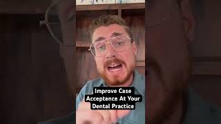 Improve Case Acceptance At Your Dental Practice [upl. by Tija]