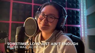 Sometimes Love Just Aint Enough Live Cover  Regine Mae Jacinto [upl. by Charlie]