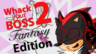 UPDATE READ DESCRIPTION FANTASTIC  SHADOW Lets Play Whack Your Boss 2  Fantasy Edition [upl. by Lladnarc]