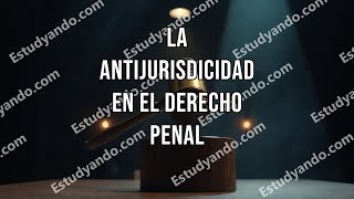 La Antijurisdicidad en el Derecho Penal [upl. by Kurr455]