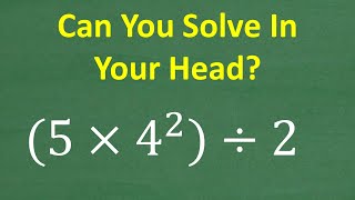 5 times 4 squared divided by 2  Can You Solve In Your Head [upl. by Dasya130]