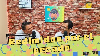 Episodio 79  REDIMIDOS POR EL PECADO podcast [upl. by Aylward]