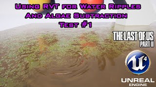 UE4 TLOU2 Inspired Water Ripples and Algae Subtraction using Runtime Virtual Textures Test 1 [upl. by Pokorny778]