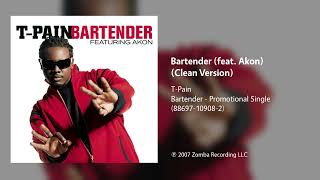 TPain  Bartender feat Akon Clean Version [upl. by Bahr]