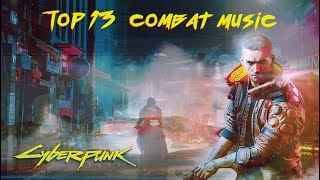 Cyberpunk 2077  Top 13 Combat Music Mix [upl. by Ermine]