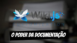 A Importância da Documentação  WIKIJS [upl. by Nosduh778]