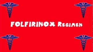 Pronounce Medical Words ― FOLFIRINOX Regimen [upl. by Ailegnave310]