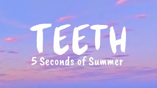 Teeth Lyrics  5 Seconds of Summer [upl. by Mcevoy382]