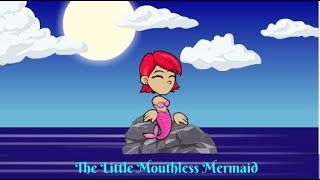 The Little Mouthless Mermaid [upl. by Aerb69]