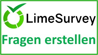 LimeSurvey Fragen erstellen  inklusive Antwortoptionen und allen Einstellungen [upl. by Eduino179]