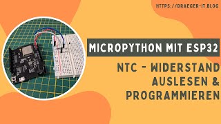 NTC am ESP32 programmieren – Einsteigeranleitung mit MicroPython [upl. by Tarrant]